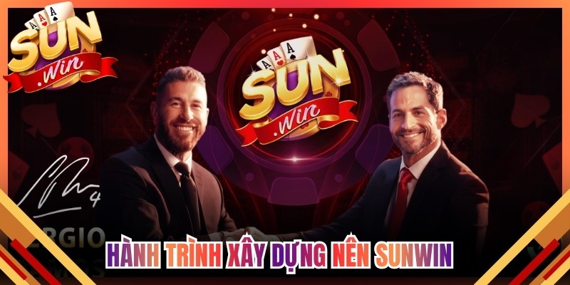 Hành trình xây dựng nên Sunwin